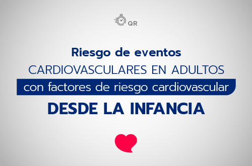 ¿Cuál es el riesgo de eventos cardiovasculares en los adultos con factores de riesgo cardiovascular desde la infancia?