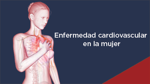 Enfermedad cardiovascular en la mujer: profundizando en la atención diferenciada para mejorar los tratamientos y los desenlaces