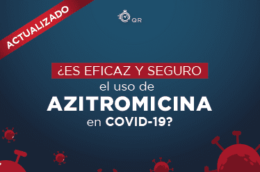 ¿Es eficaz y seguro el uso de azitromicina en pacientes con diagnóstico de COVID-19?