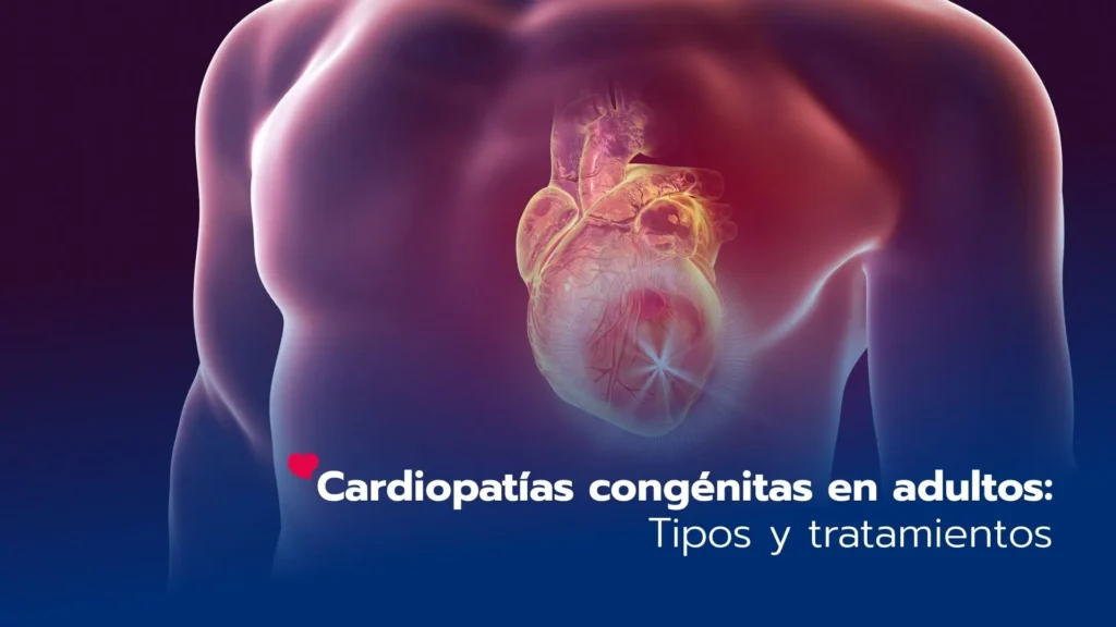 Cardiopatías congénitas en adultos: Tipos y tratamientos