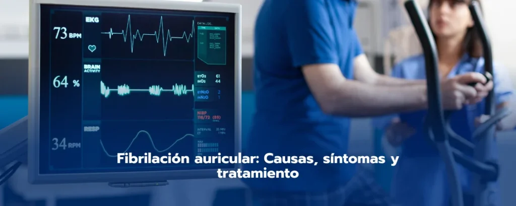 Fibrilación auricular: causas, síntomas y tratamiento