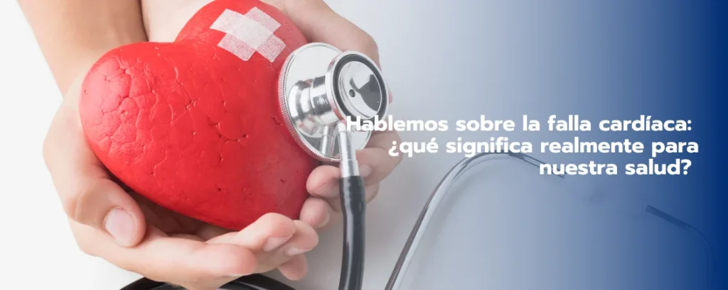 Hablemos sobre la falla cardíaca: ¿qué significa realmente para nuestra salud?