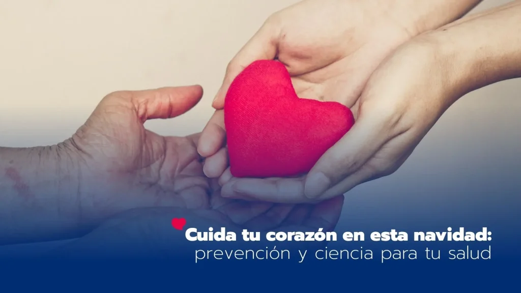 Cuidar el corazón en Navidad: ciencia, prevención y conciencia para vivir estas fechas con salud