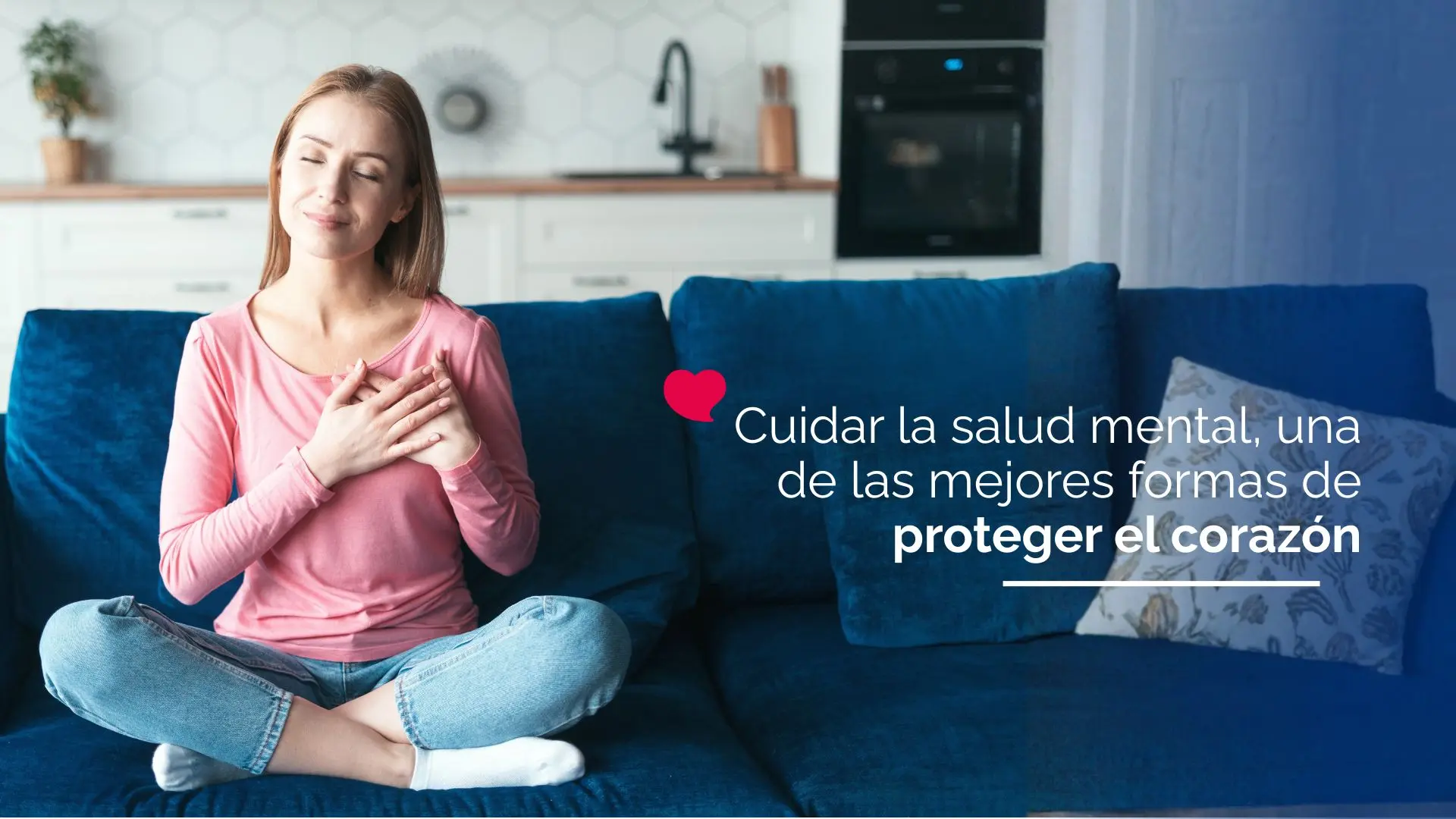 Cuidar la salud mental, una de las mejores formas de proteger el corazón