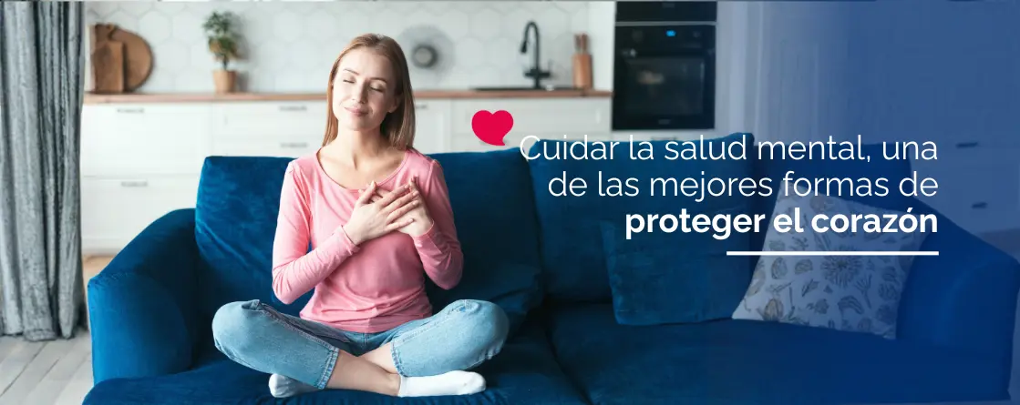 Cuidar la salud mental, una de las mejores formas de proteger el corazón