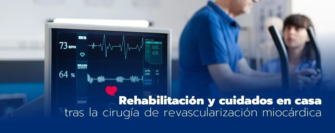 Rehabilitación y cuidados en casa tras la cirugía de revascularización miocárdica