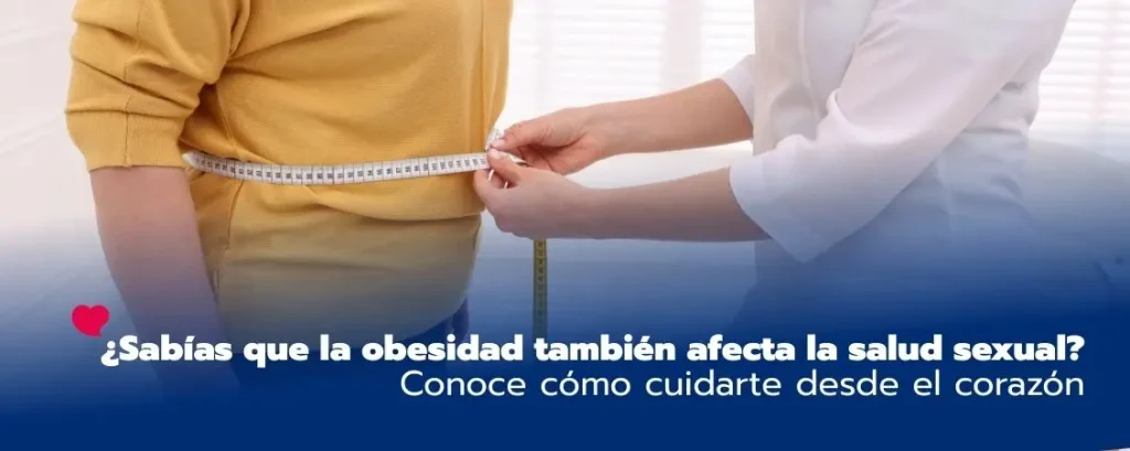 ¿Sabías que la obesidad también afecta la salud sexual? Conoce cómo cuidarte desde el corazón
