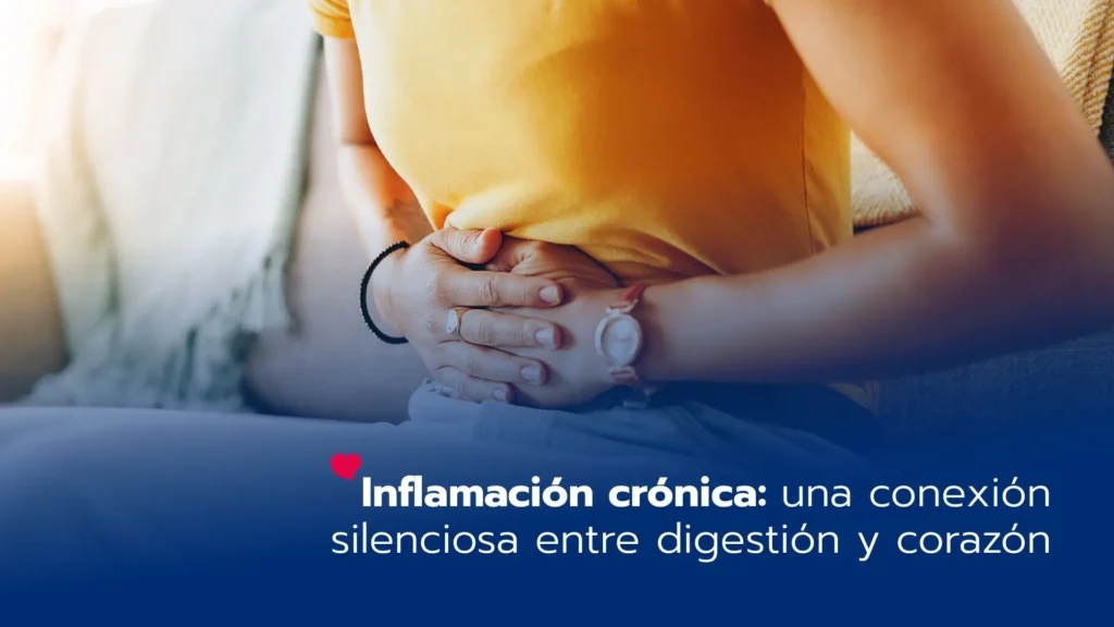 Inflamación crónica: la condición silenciosa que conecta tu sistema digestivo con tu corazón