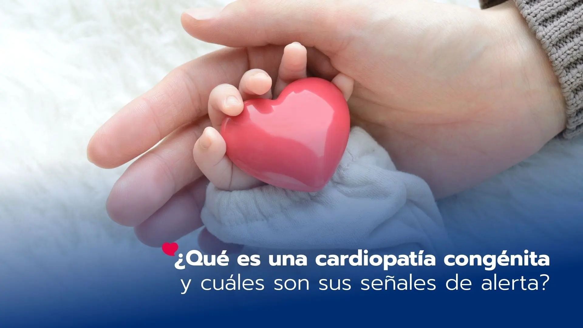 ¿Qué es una cardiopatía congénita y cuáles son sus señales de alerta?