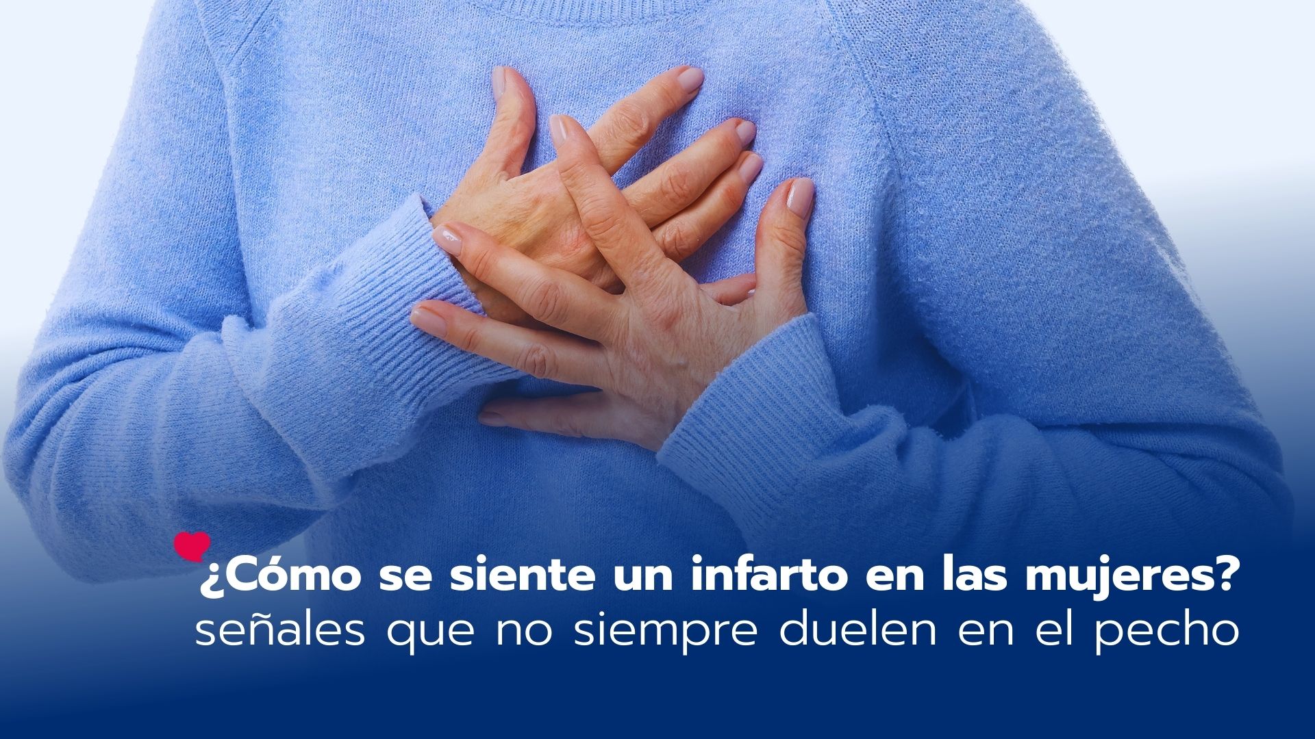 ¿Cómo se siente un infarto en las mujeres? Señales que no siempre duelen en el pecho