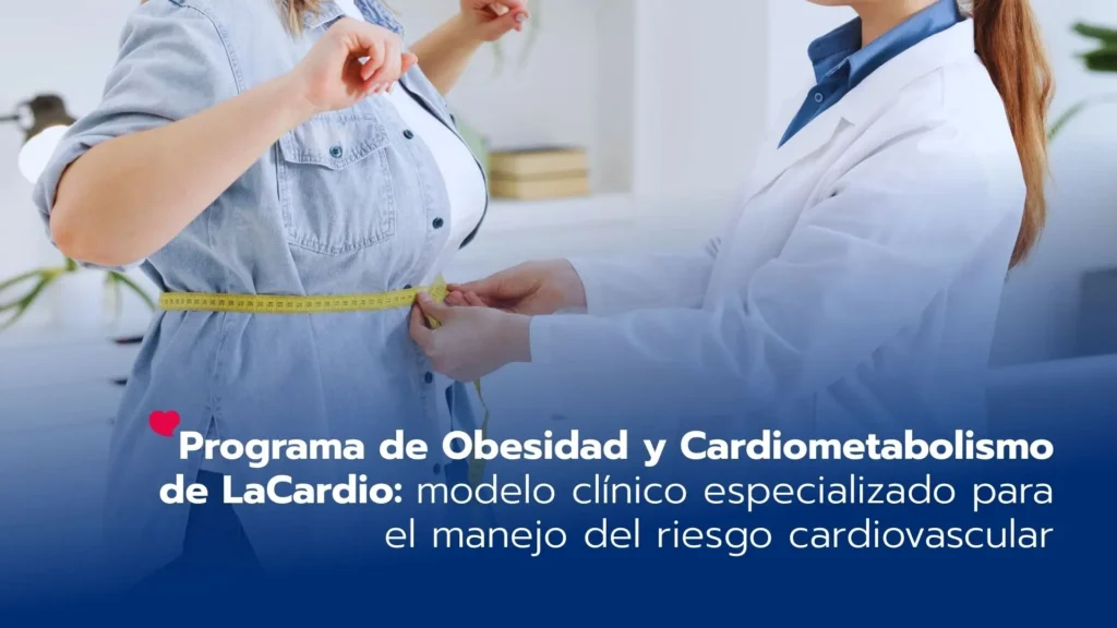Programa de Obesidad y CardioMetabolismo de laCardio: modelo clínico especializado para el manejo avanzado del riesgo cardiovascular