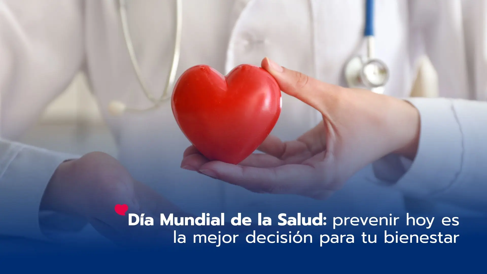 Día Mundial de la Salud: prevenir hoy es la mejor decisión para tu bienestar
