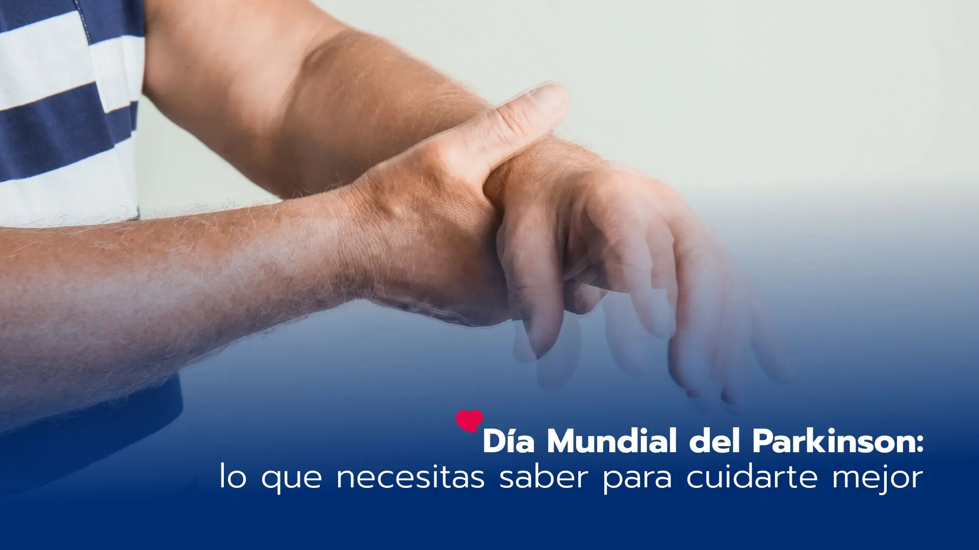 Día Mundial del Parkinson: una mirada clínica para comprender y acompañar mejor la enfermedad