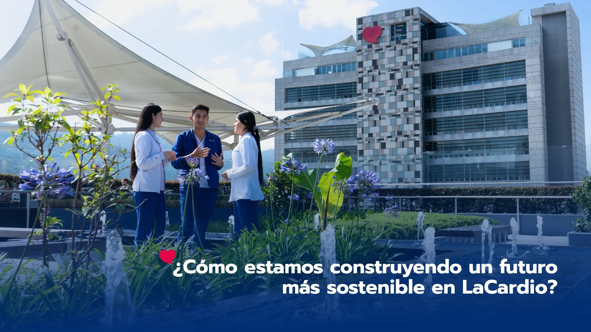 ¿Cómo estamos construyendo un futuro más sostenible en LaCardio?