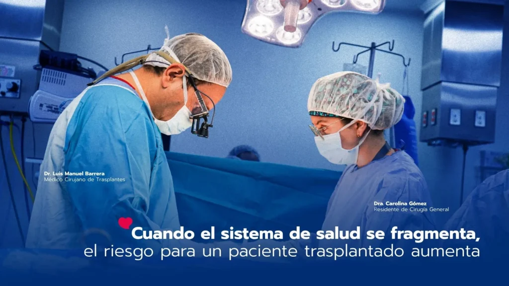 Cuando el sistema de salud se fragmenta, el riesgo para un paciente trasplantado aumenta