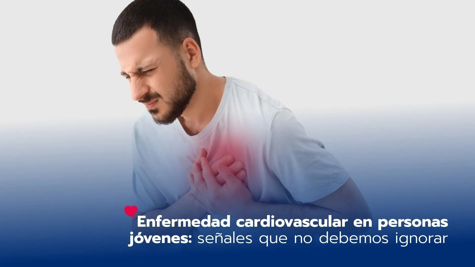 Enfermedad cardiovascular en personas jóvenes: una realidad que está creciendo y no debemos ignorar