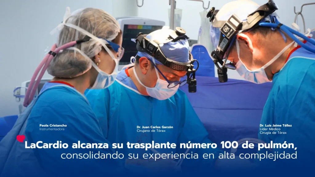 LaCardio alcanza su trasplante número 100 de pulmón, consolidando su experiencia en alta complejidad