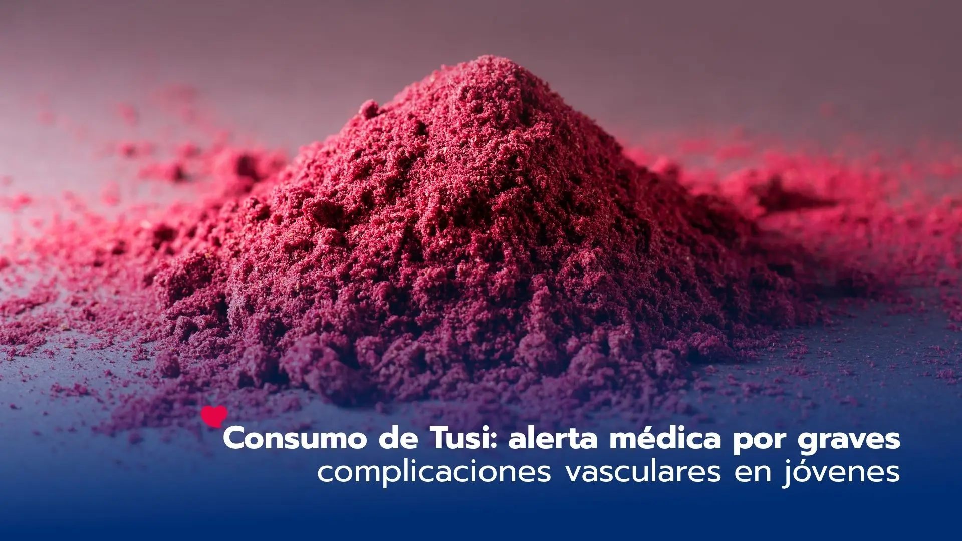 Consumo de Tusi: alerta médica por graves complicaciones vasculares en jóvenes