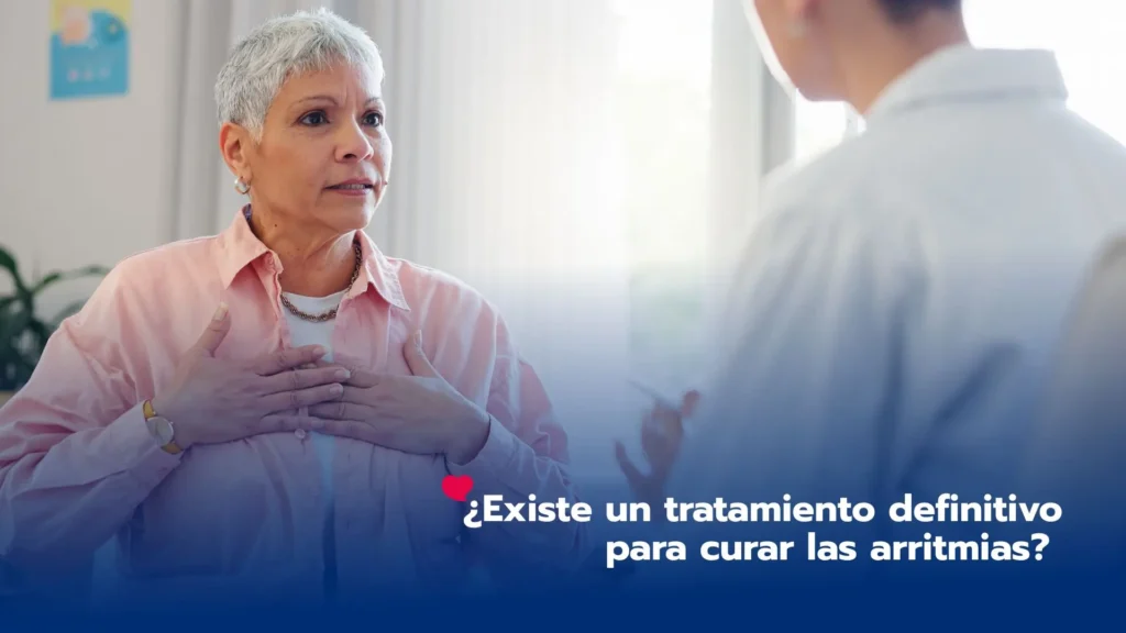 ¿Existe un tratamiento definitivo para curar las arritmias? La respuesta depende del tipo de alteración del ritmo cardíaco