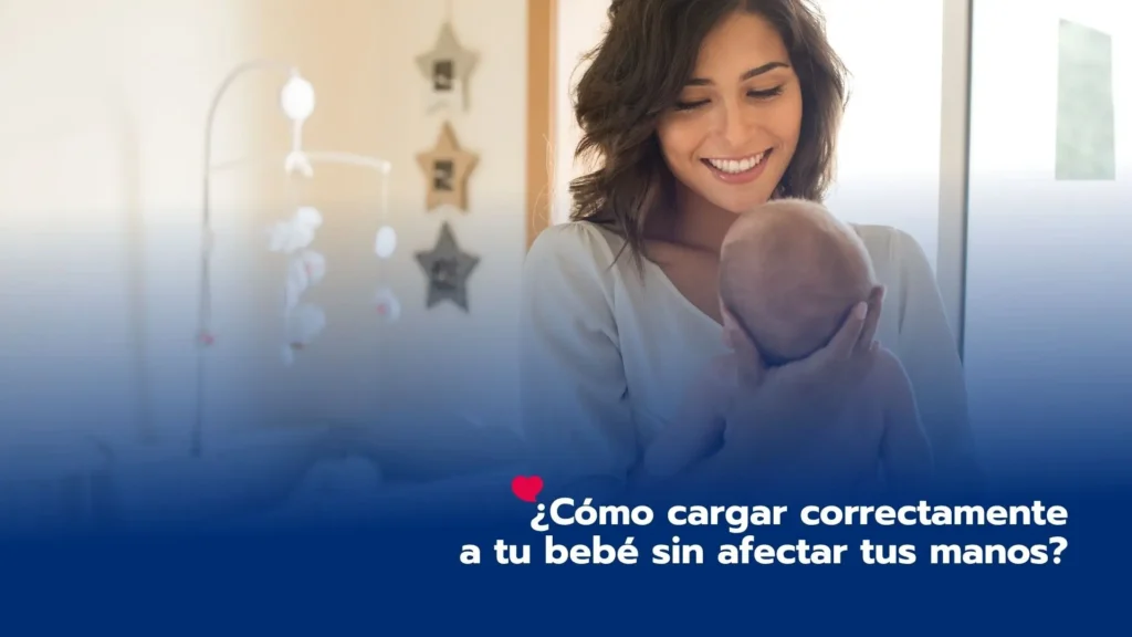 ¿Cómo cargar correctamente a tu bebé sin afectar tus manos?