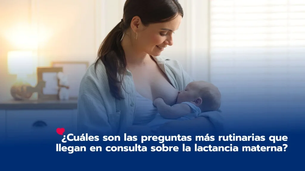 ¿Cuáles son las preguntas más rutinarias que llegan en consulta sobre la lactancia materna?