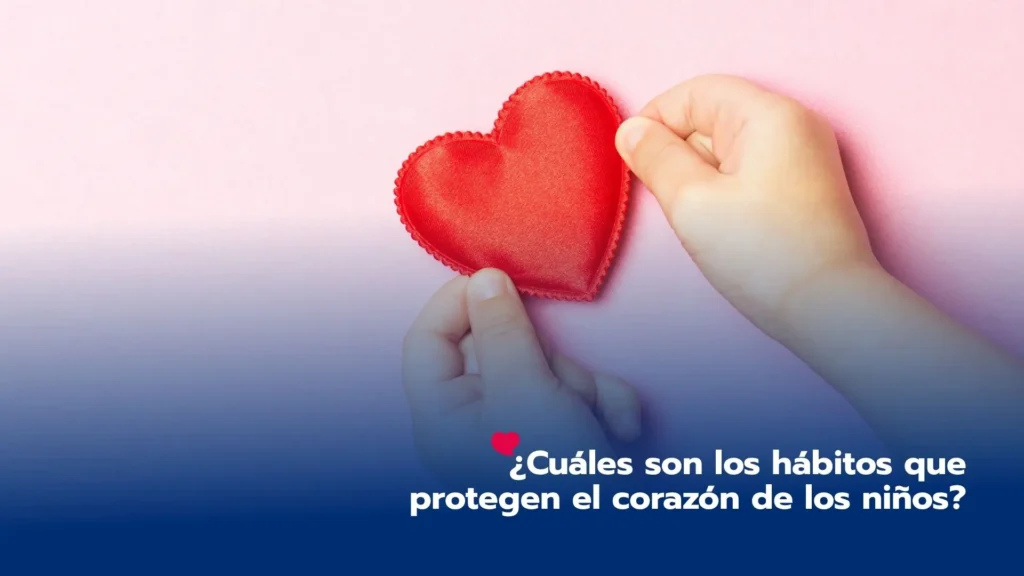 ¿Cuáles son los hábitos que protegen el corazón de los niños?