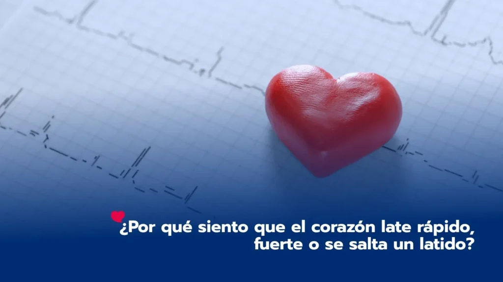 ¿Por qué siento que el corazón late rápido, fuerte o se salta un latido?