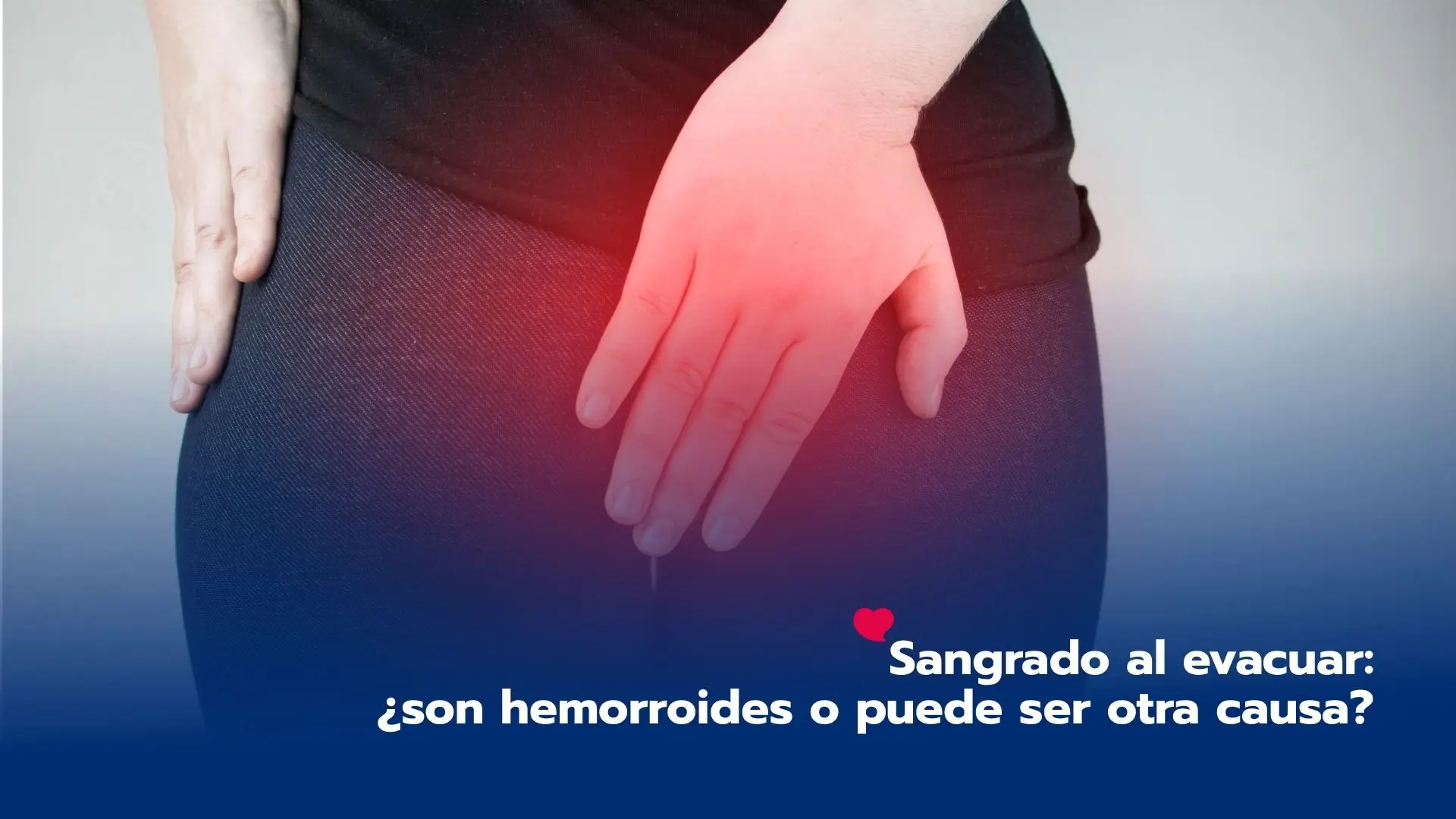 Sangrado al evacuar: ¿son hemorroides o puede ser otra causa?