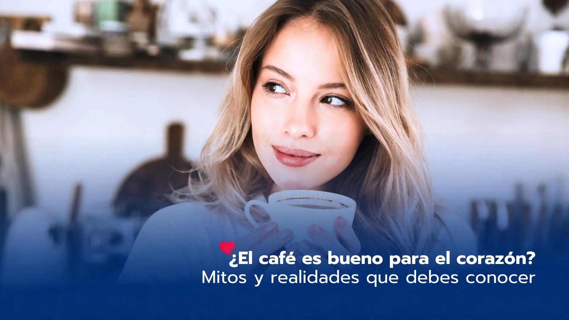 ¿El café es bueno para el corazón? Mitos y realidades que debes conocer