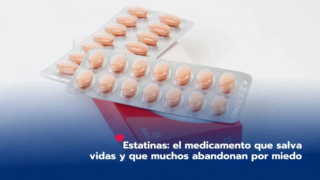 Estatinas: el medicamento que salva vidas y que muchos abandonan por miedo