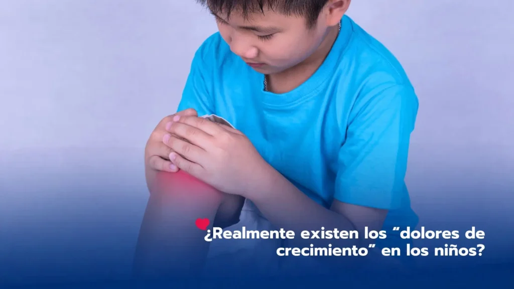 ¿Realmente existen los “dolores de crecimiento” en los niños?