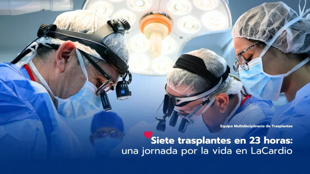 Siete trasplantes en 23 horas: una jornada por la vida en LaCardio